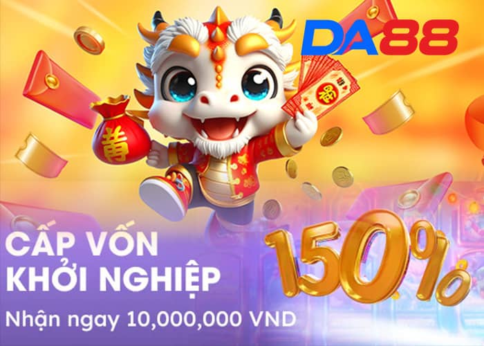 Cấp Vốn Khởi Nghiệp - DA88 tặng thưởng lên tới 10,000,000 VND