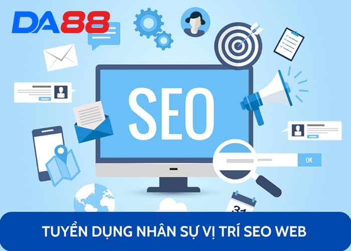 Tuyển dụng nhân sự DA88 vị trí SEO